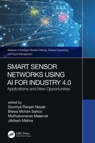 Title: Smart Sensor Networks Using AI for Industry 4.0: Applications and New Opportunities, Author: Soumya Ranjan Nayak