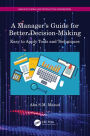A Manager's Guide for Better Decision-Making: Easy to Apply Tools and Techniques