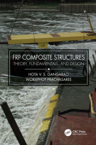 Title: FRP Composite Structures: Theory, Fundamentals, and Design, Author: Hota V.S. GangaRao