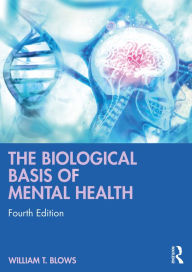 Title: The Biological Basis of Mental Health, Author: William T. Blows