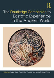 Title: The Routledge Companion to Ecstatic Experience in the Ancient World, Author: Diana Stein