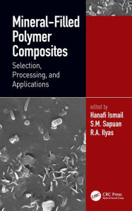 Title: Mineral-Filled Polymer Composites: Selection, Processing, and Applications, Author: Hanafi Ismail