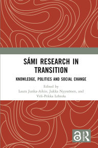 Title: Sámi Research in Transition: Knowledge, Politics and Social Change, Author: Laura Junka-Aikio