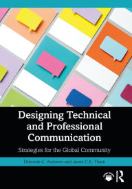 Title: Designing Technical and Professional Communication: Strategies for the Global Community, Author: Deborah C. Andrews