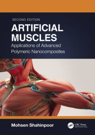 Title: Artificial Muscles: Applications of Advanced Polymeric Nanocomposites, Author: Mohsen Shahinpoor