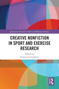 Title: Creative Nonfiction in Sport and Exercise Research, Author: Francesca Cavallerio