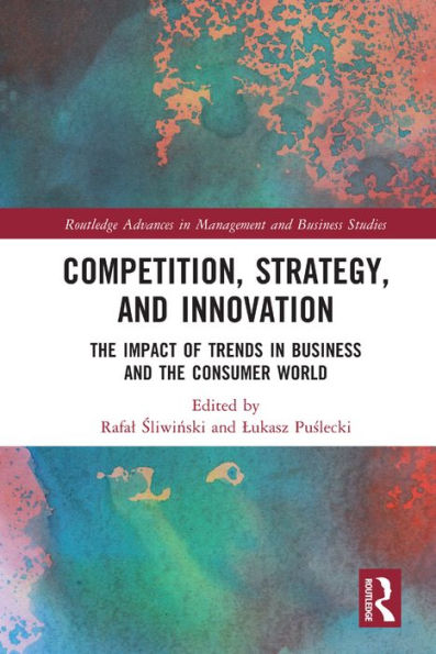 Competition, Strategy, and Innovation: The Impact of Trends in Business and the Consumer World