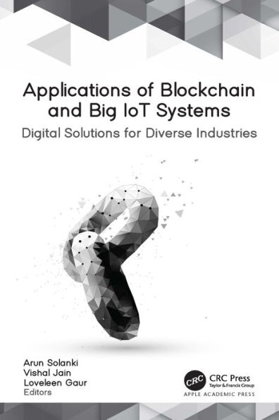 Applications of Blockchain and Big IoT Systems: Digital Solutions for Diverse Industries