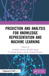 Title: Prediction and Analysis for Knowledge Representation and Machine Learning, Author: Avadhesh Kumar