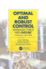 Optimal and Robust Control: Advanced Topics with MATLAB®