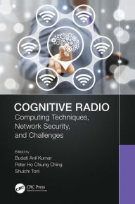 Title: Cognitive Radio: Computing Techniques, Network Security and Challenges, Author: Budati Anil Kumar