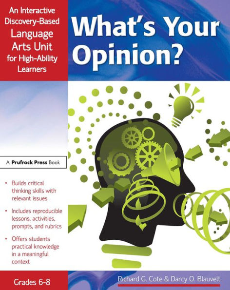 What's Your Opinion?: An Interactive Discovery-Based Language Arts Unit for High-Ability Learners (Grades 6-8)