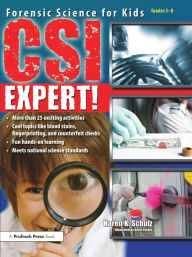 Title: CSI Expert!: Forensic Science for Kids (Grades 5-8), Author: Karen K. Schulz