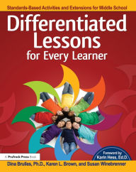 Title: Differentiated Lessons for Every Learner: Standards-Based Activities and Extensions for Middle School (Grades 6-8), Author: Dina Brulles