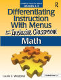 Differentiating Instruction With Menus for the Inclusive Classroom: Math (Grades 3-5)