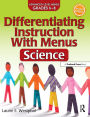 Differentiating Instruction With Menus: Science (Grades 6-8)