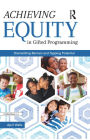 Achieving Equity in Gifted Programming: Dismantling Barriers and Tapping Potential