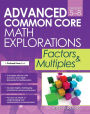 Advanced Common Core Math Explorations: Factors and Multiples (Grades 5-8)