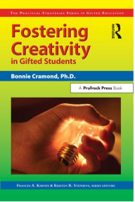 Title: Fostering Creativity in Gifted Students: The Practical Strategies Series in Gifted Education, Author: Bonnie Cramond