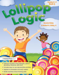 Title: Lollipop Logic: Critical Thinking Activities (Book 3, Grades K-2), Author: Bonnie L. Risby