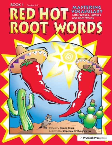 Red Hot Root Words: Mastering Vocabulary With Prefixes, Suffixes, and Root Words (Book 1, Grades 3-5)