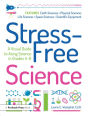 Stress-Free Science: A Visual Guide to Acing Science in Grades 4-8