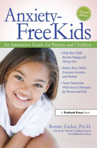 Title: Anxiety-Free Kids: An Interactive Guide for Parents and Children, Author: Bonnie Zucker