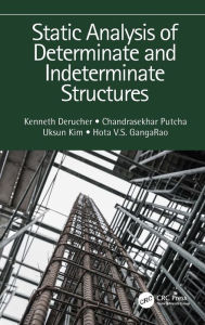 Title: Static Analysis of Determinate and Indeterminate Structures, Author: Kenneth Derucher