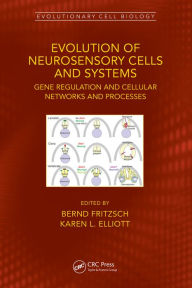 Title: Evolution of Neurosensory Cells and Systems: Gene regulation and cellular networks and processes, Author: Bernd Fritzsch