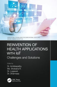 Title: Reinvention of Health Applications with IoT: Challenges and Solutions, Author: Ambikapathy