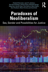 Title: Paradoxes of Neoliberalism: Sex, Gender and Possibilities for Justice, Author: Elizabeth Bernstein