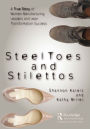 Steel Toes and Stilettos: A True Story of Women Manufacturing Leaders and Lean Transformation Success