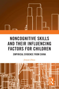 Title: Noncognitive Skills and Their Influencing Factors for Children: Empirical Evidence from China, Author: Jinyan Zhou