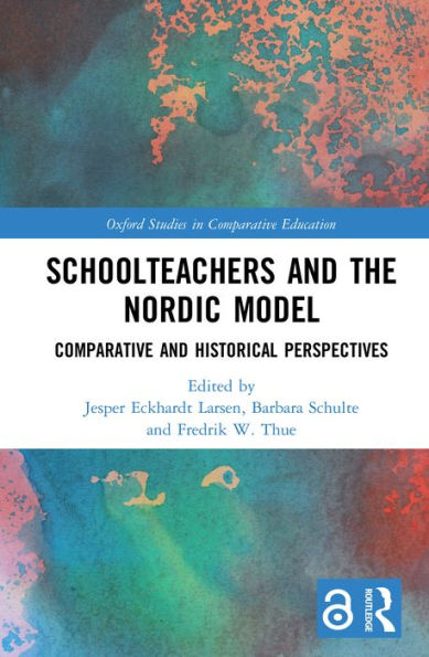 Schoolteachers and the Nordic Model: Comparative and Historical Perspectives