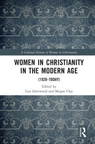 Title: Women in Christianity in the Modern Age: (1920-today), Author: Lisa Isherwood