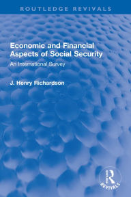 Title: Economic and Financial Aspects of Social Security: An International Survey, Author: J. Henry Richardson