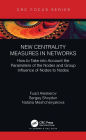 New Centrality Measures in Networks: How to Take into Account the Parameters of the Nodes and Group Influence of Nodes to Nodes