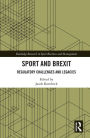 Sport and Brexit: Regulatory Challenges and Legacies