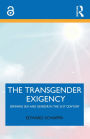 The Transgender Exigency: Defining Sex and Gender in the 21st Century