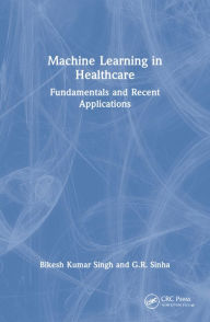 Title: Machine Learning in Healthcare: Fundamentals and Recent Applications, Author: Bikesh Kumar Singh