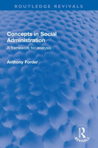 Title: Concepts in Social Administration: A framework for analysis, Author: Anthony Forder