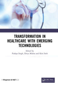 Title: Transformation in Healthcare with Emerging Technologies, Author: Pushpa Singh