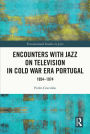 Encounters with Jazz on Television in Cold War Era Portugal: 1954-1974
