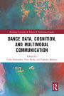 Dance Data, Cognition, and Multimodal Communication
