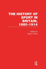 Title: The History of Sport in Britain 1880-1914 V1, Author: Martin Polley