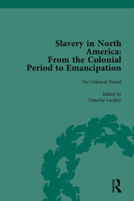 Title: Slavery in North America Vol 1: From the Colonial Period to Emancipation, Author: Mark M. Smith