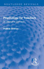 Psychology for Teachers: An alternative approach