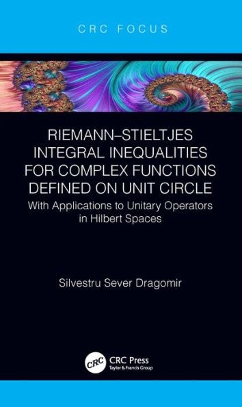 Riemann-Stieltjes Integral Inequalities for Complex Functions Defined on Unit Circle: with Applications to Unitary Operators in Hilbert Spaces