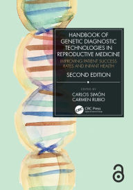 Title: Handbook of Genetic Diagnostic Technologies in Reproductive Medicine: Improving Patient Success Rates and Infant Health, Author: Carlos Simón