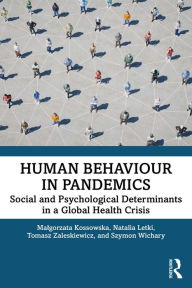 Title: Human Behaviour in Pandemics: Social and Psychological Determinants in a Global Health Crisis, Author: Malgorzata Kossowska